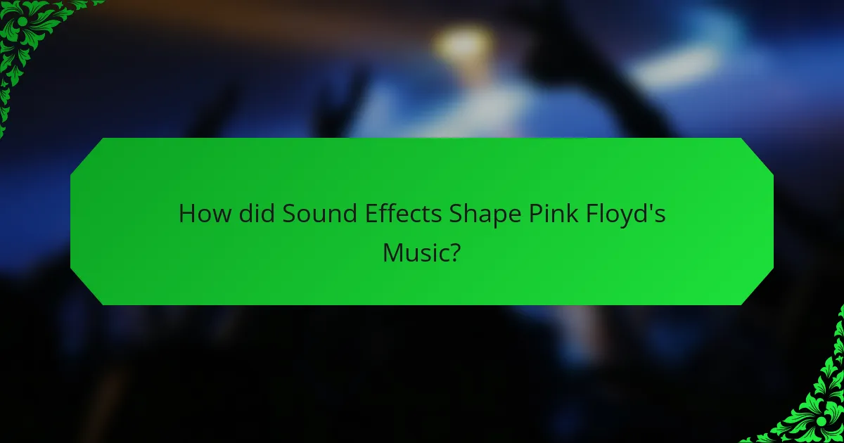 How did Sound Effects Shape Pink Floyd's Music?