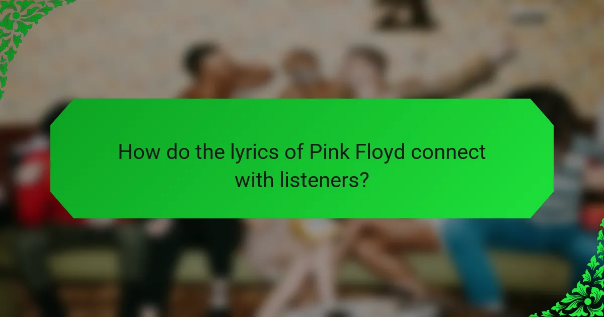 How do the lyrics of Pink Floyd connect with listeners?