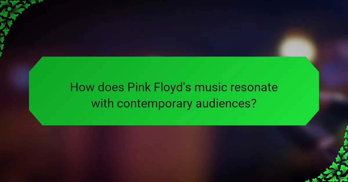 How does Pink Floyd's music resonate with contemporary audiences?