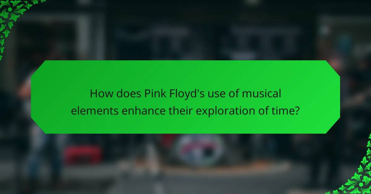 How does Pink Floyd's use of musical elements enhance their exploration of time?