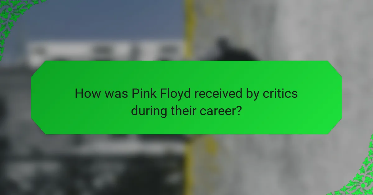 How was Pink Floyd received by critics during their career?
