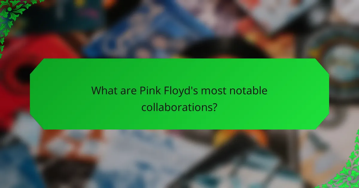 What are Pink Floyd's most notable collaborations?
