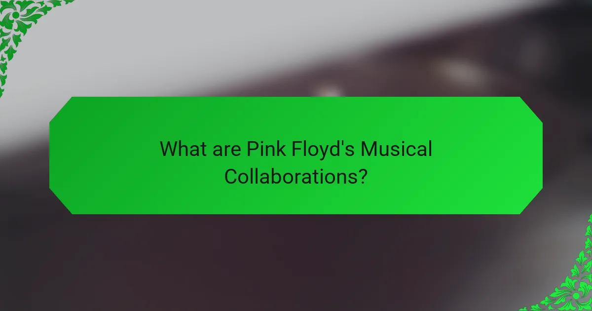 What are Pink Floyd's Musical Collaborations?