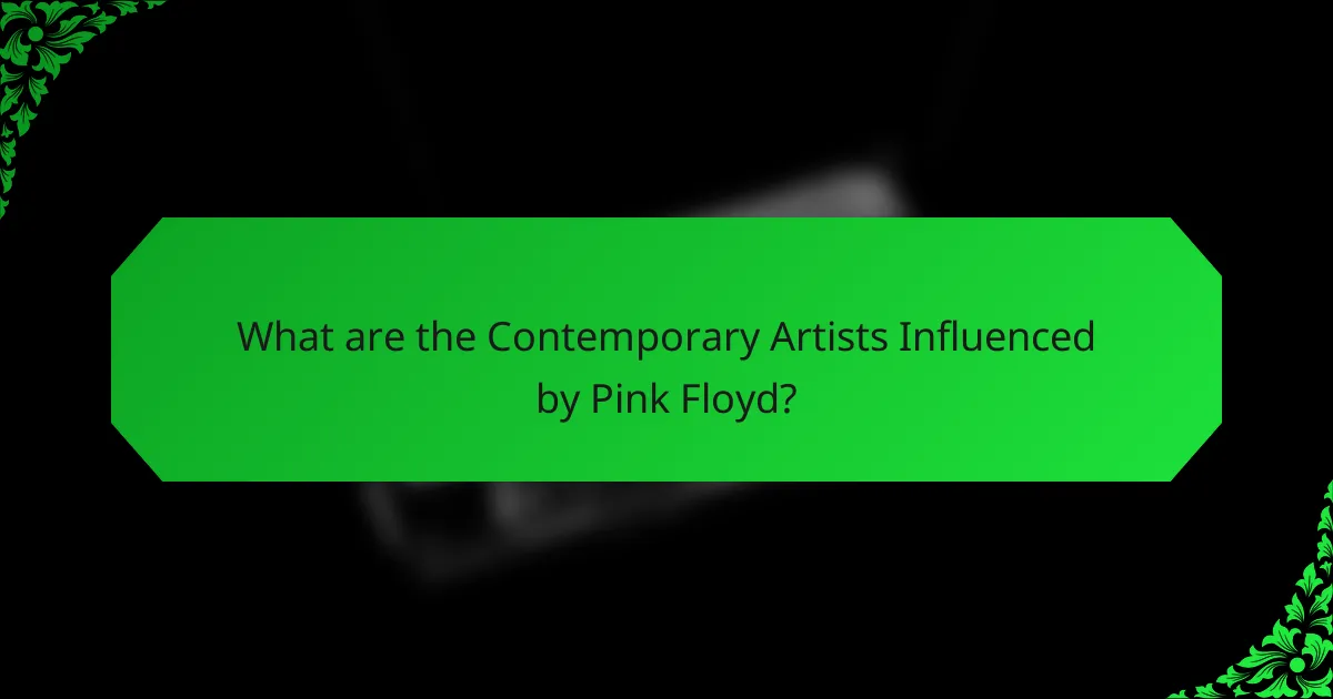 What are the Contemporary Artists Influenced by Pink Floyd?