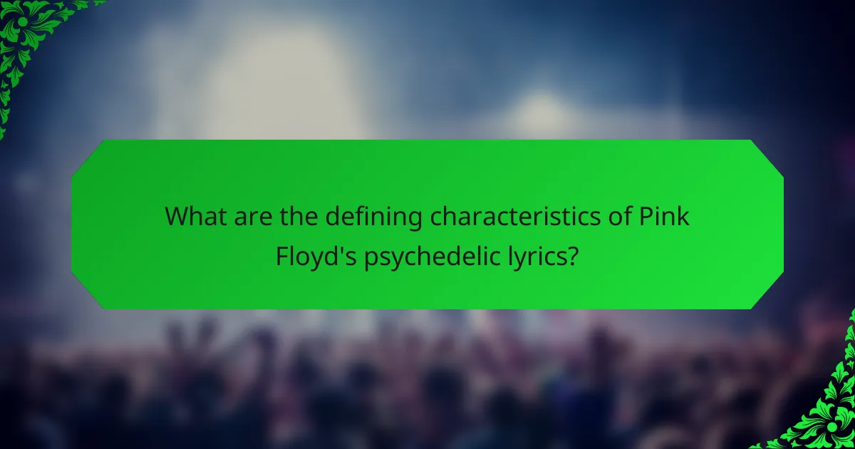 What are the defining characteristics of Pink Floyd's psychedelic lyrics?