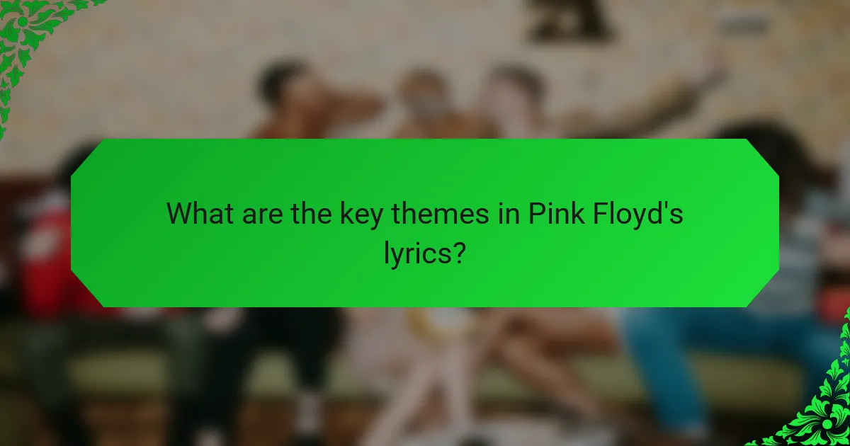 What are the key themes in Pink Floyd's lyrics?