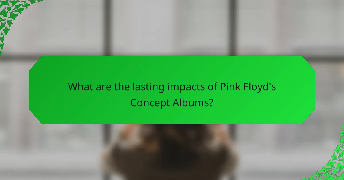 What are the lasting impacts of Pink Floyd's Concept Albums?