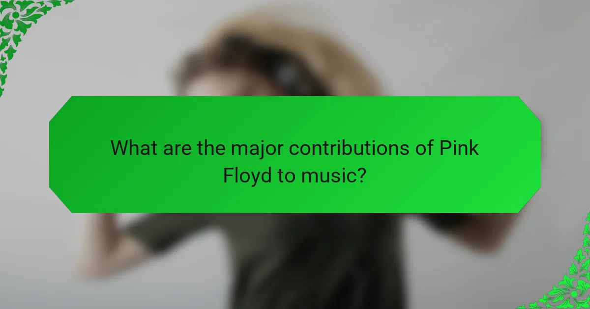 What are the major contributions of Pink Floyd to music?