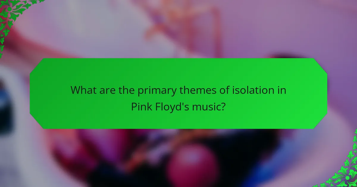 What are the primary themes of isolation in Pink Floyd's music?