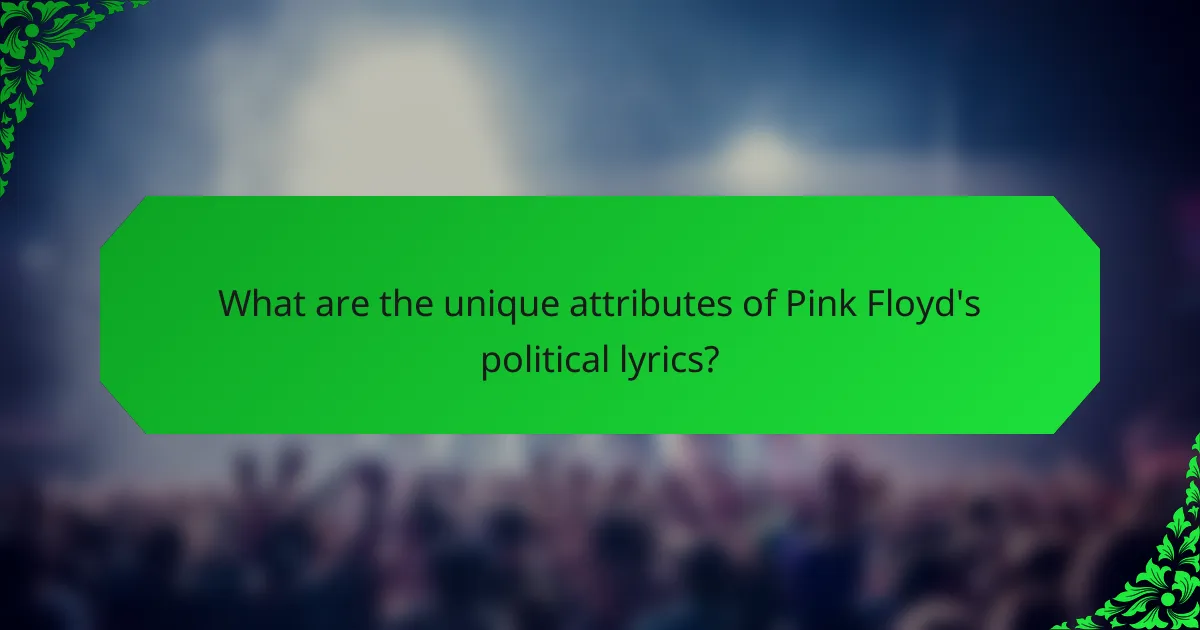 What are the unique attributes of Pink Floyd's political lyrics?