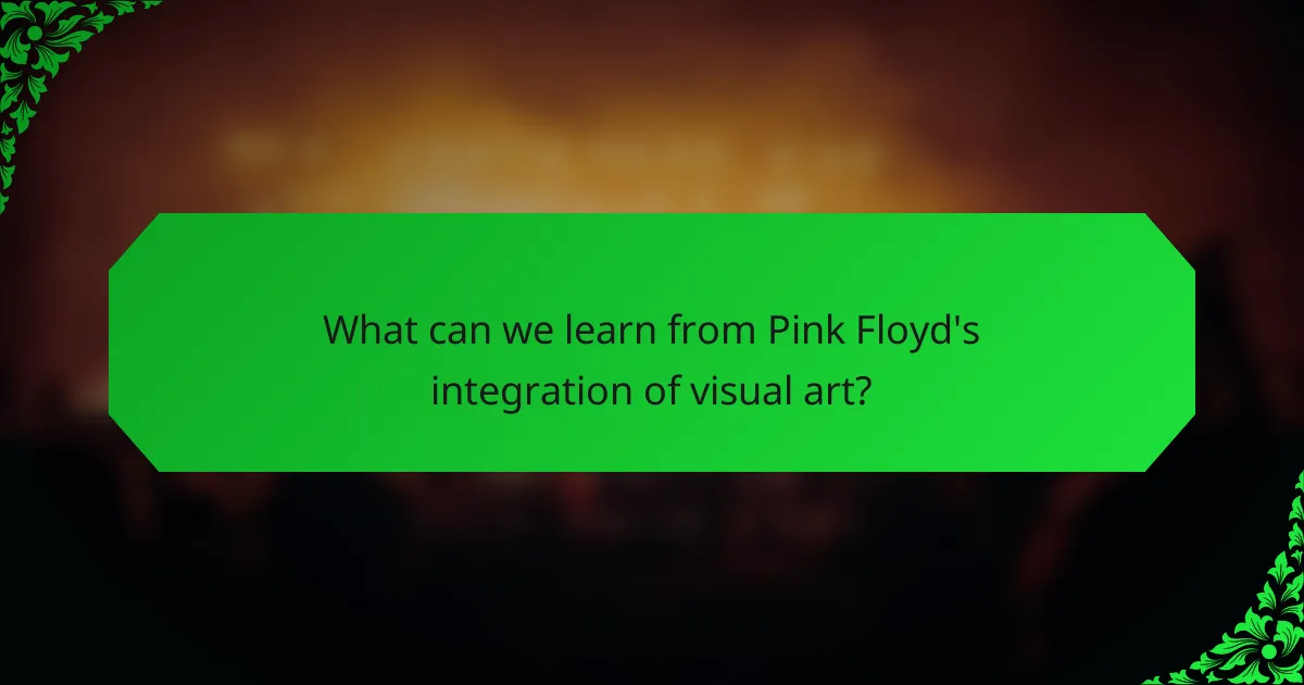 What can we learn from Pink Floyd's integration of visual art?