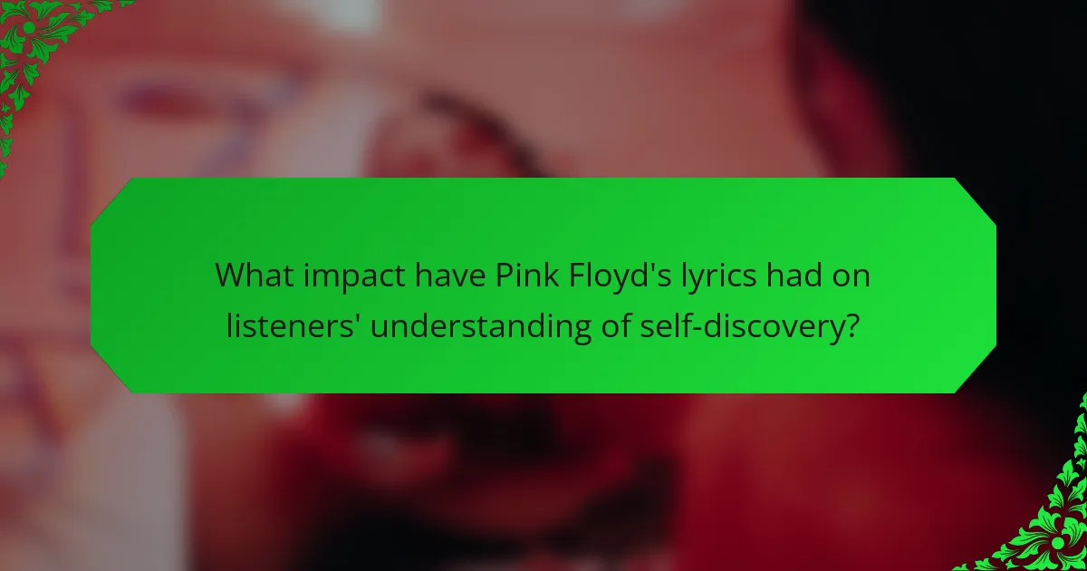 What impact have Pink Floyd's lyrics had on listeners' understanding of self-discovery?