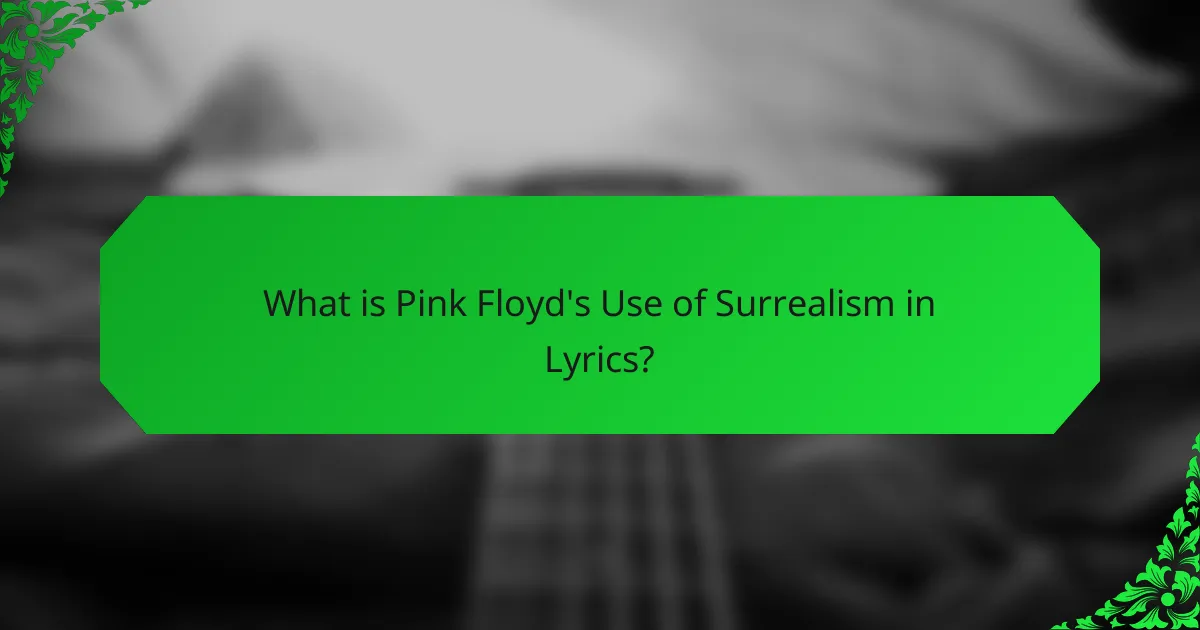 What is Pink Floyd's Use of Surrealism in Lyrics?