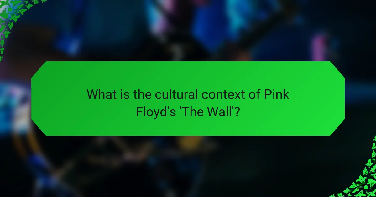 What is the cultural context of Pink Floyd's 'The Wall'?