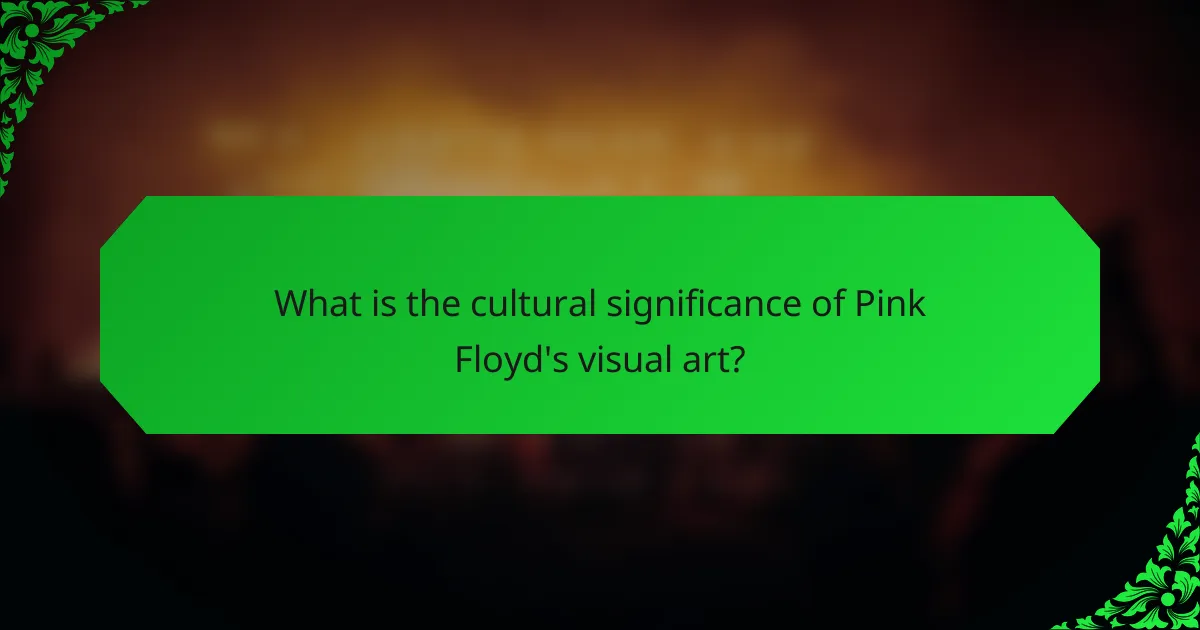 What is the cultural significance of Pink Floyd's visual art?