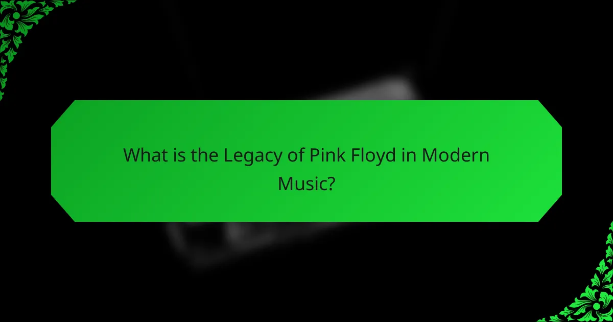 What is the Legacy of Pink Floyd in Modern Music?