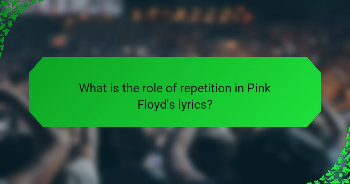 What is the role of repetition in Pink Floyd's lyrics?