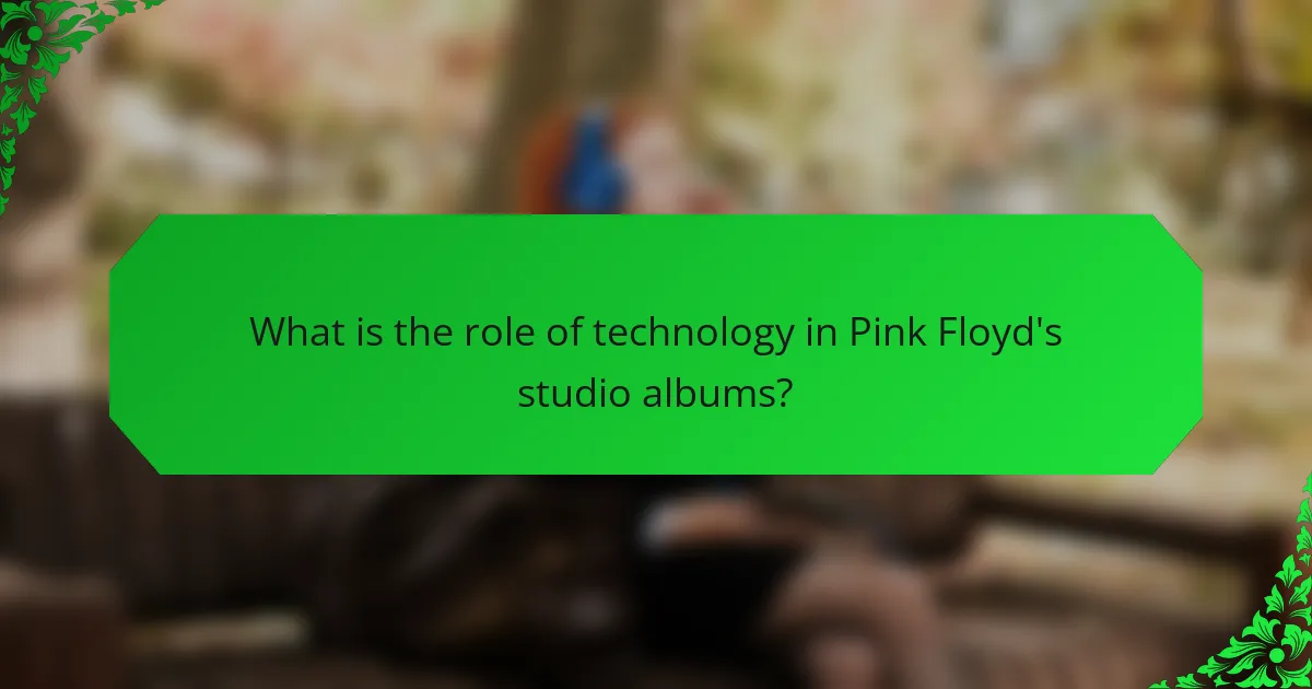 What is the role of technology in Pink Floyd's studio albums?