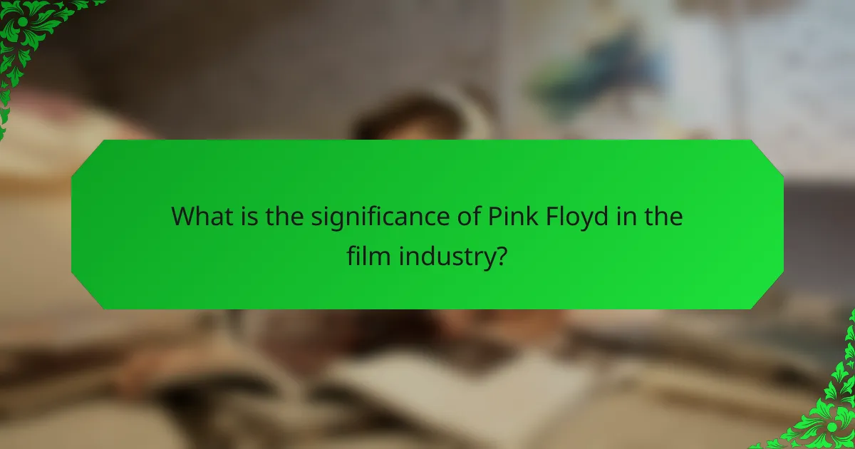 What is the significance of Pink Floyd in the film industry?