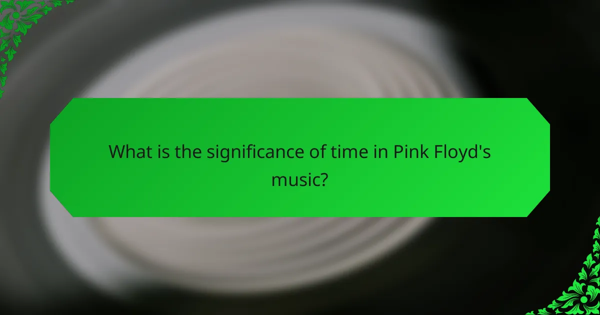 What is the significance of time in Pink Floyd's music?