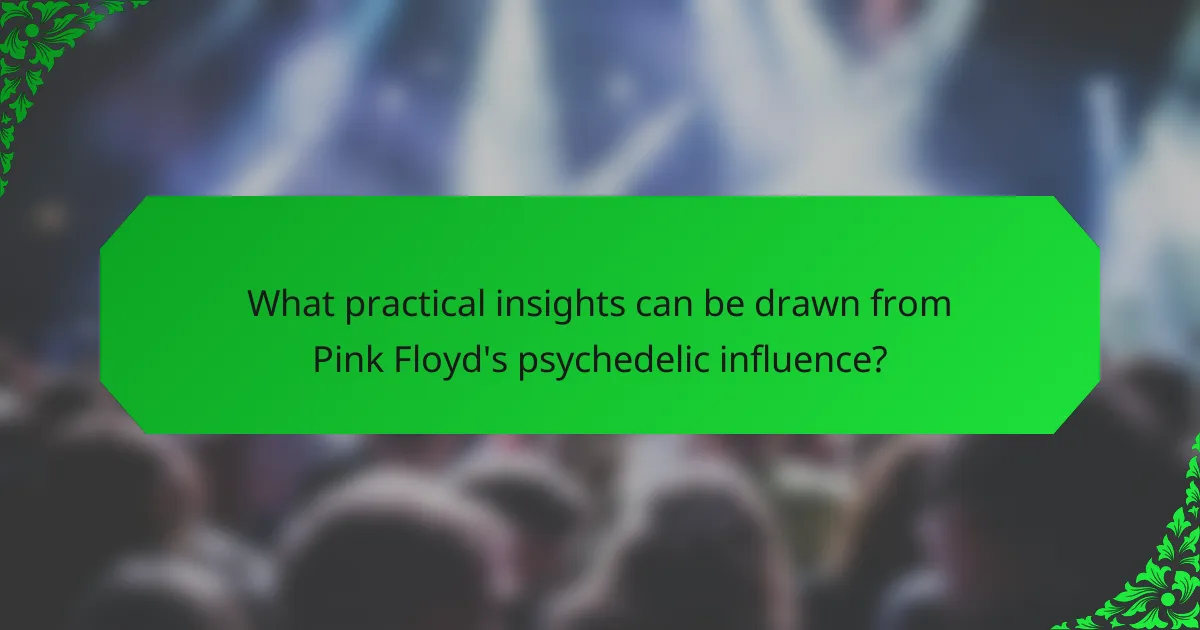 What practical insights can be drawn from Pink Floyd's psychedelic influence?