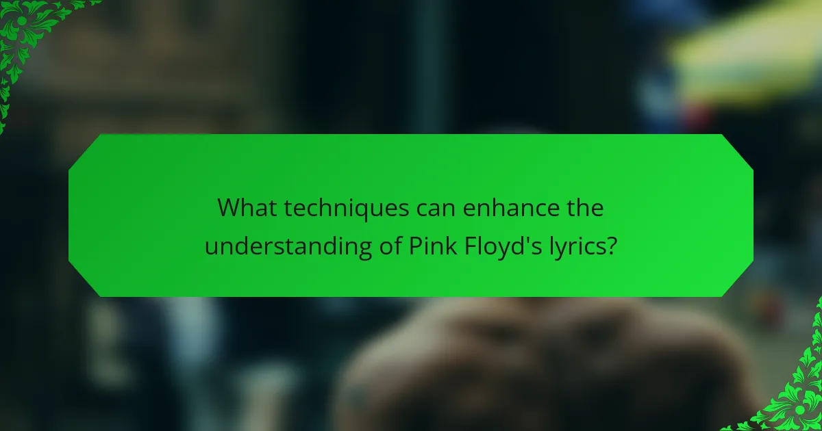 What techniques can enhance the understanding of Pink Floyd's lyrics?