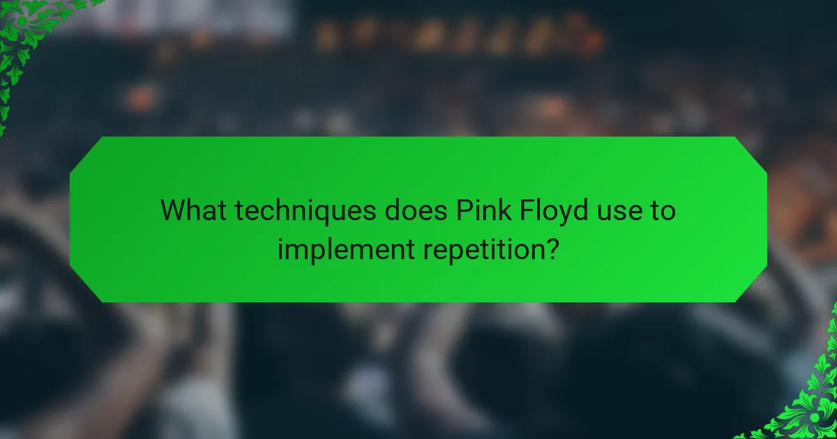 What techniques does Pink Floyd use to implement repetition?