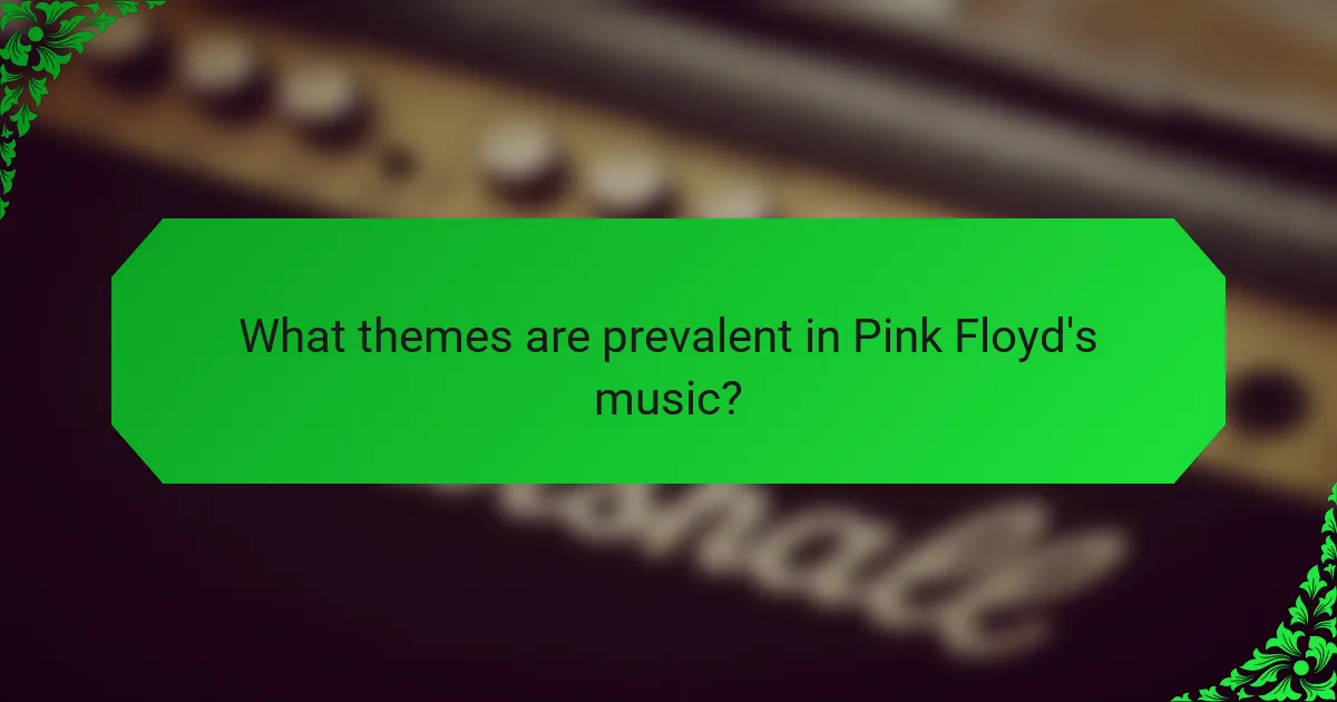 What themes are prevalent in Pink Floyd's music?